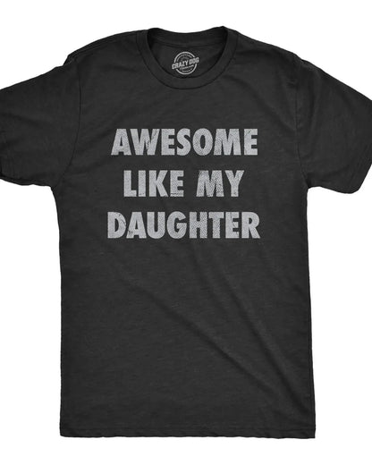 Awesome Like My Daughter Funny Graphic T-Shirt
